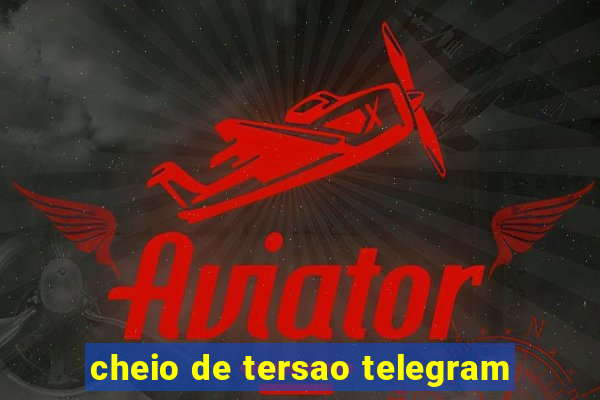 cheio de tersao telegram